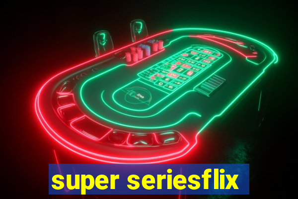 super seriesflix